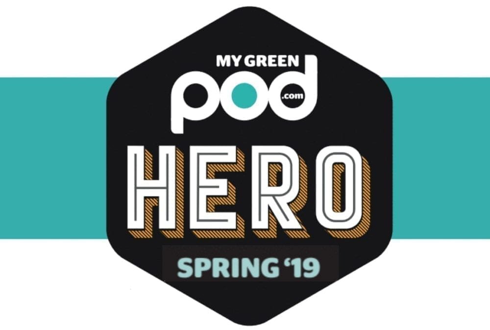 My Green Pod Heroes of the Season, spring '19
