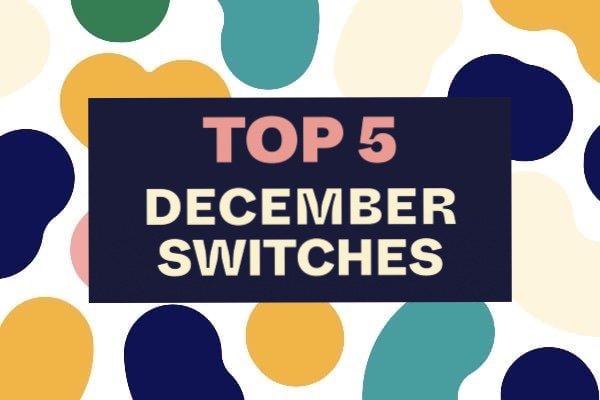 Top 5 December switches